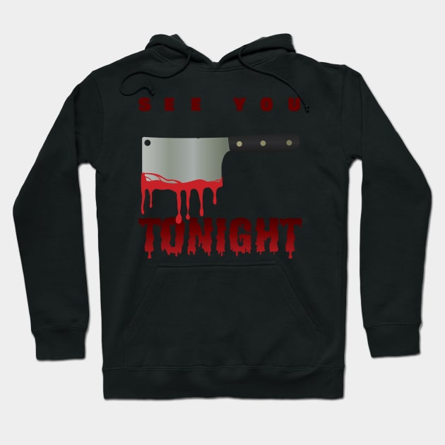 Halloween Horror See You Tonight Hoodie by RCLWOW